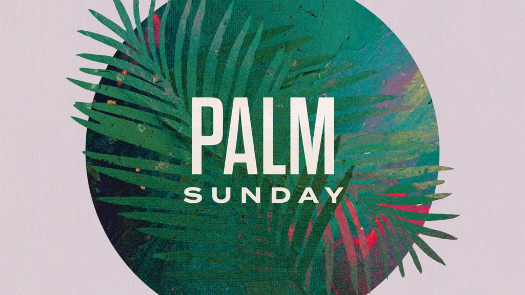 Palm Sunday – The Fans, The Foes & The Followers