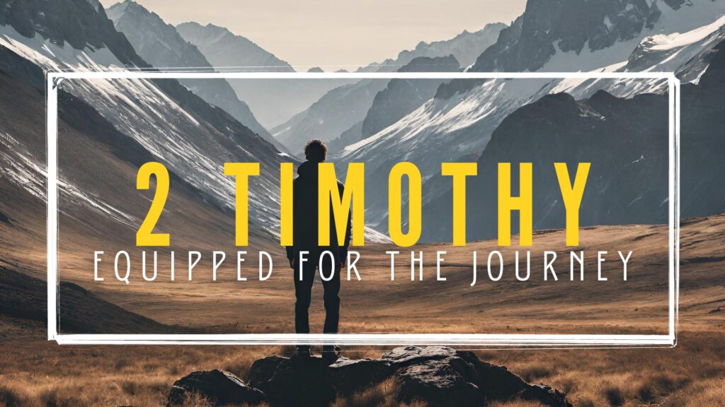 Equipped for the Journey: 2 Timothy 3:1-17